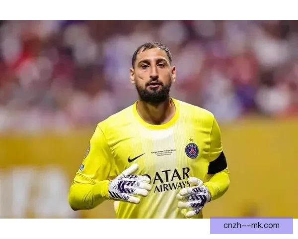 巴黎圣日耳曼官宣多纳鲁马升级当爸门神迎来人生新角色球迷送祝福