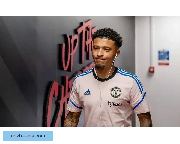 桑乔因与滕哈格冲突遭逐出一线队引发球队震动